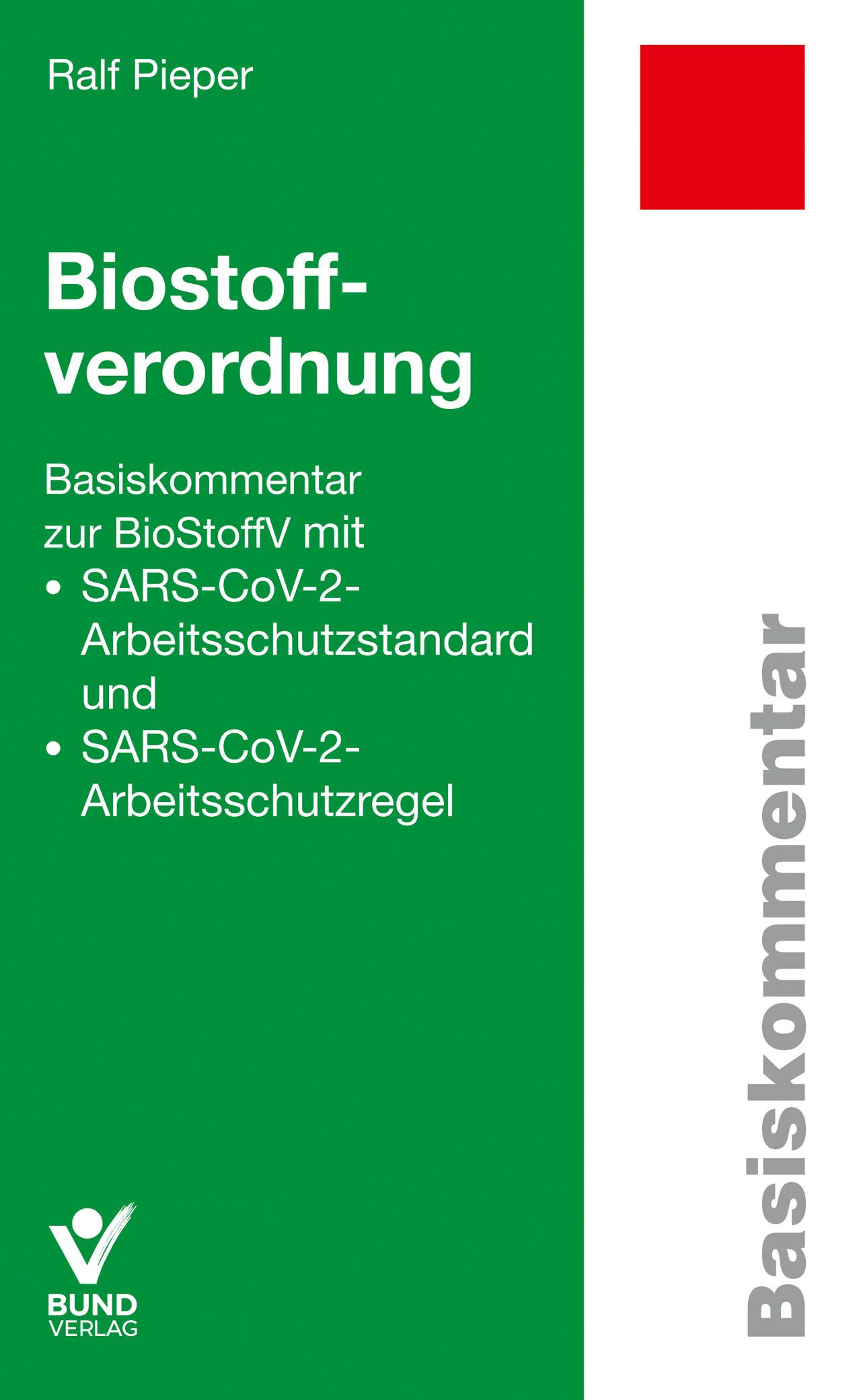 Biostoffverordnung. Basiskommentar zur BioStoffV mit SARS-CoV-2-Arbeitsschutzstandard und SARS-CoV-2-Arbeitsschutzregel.