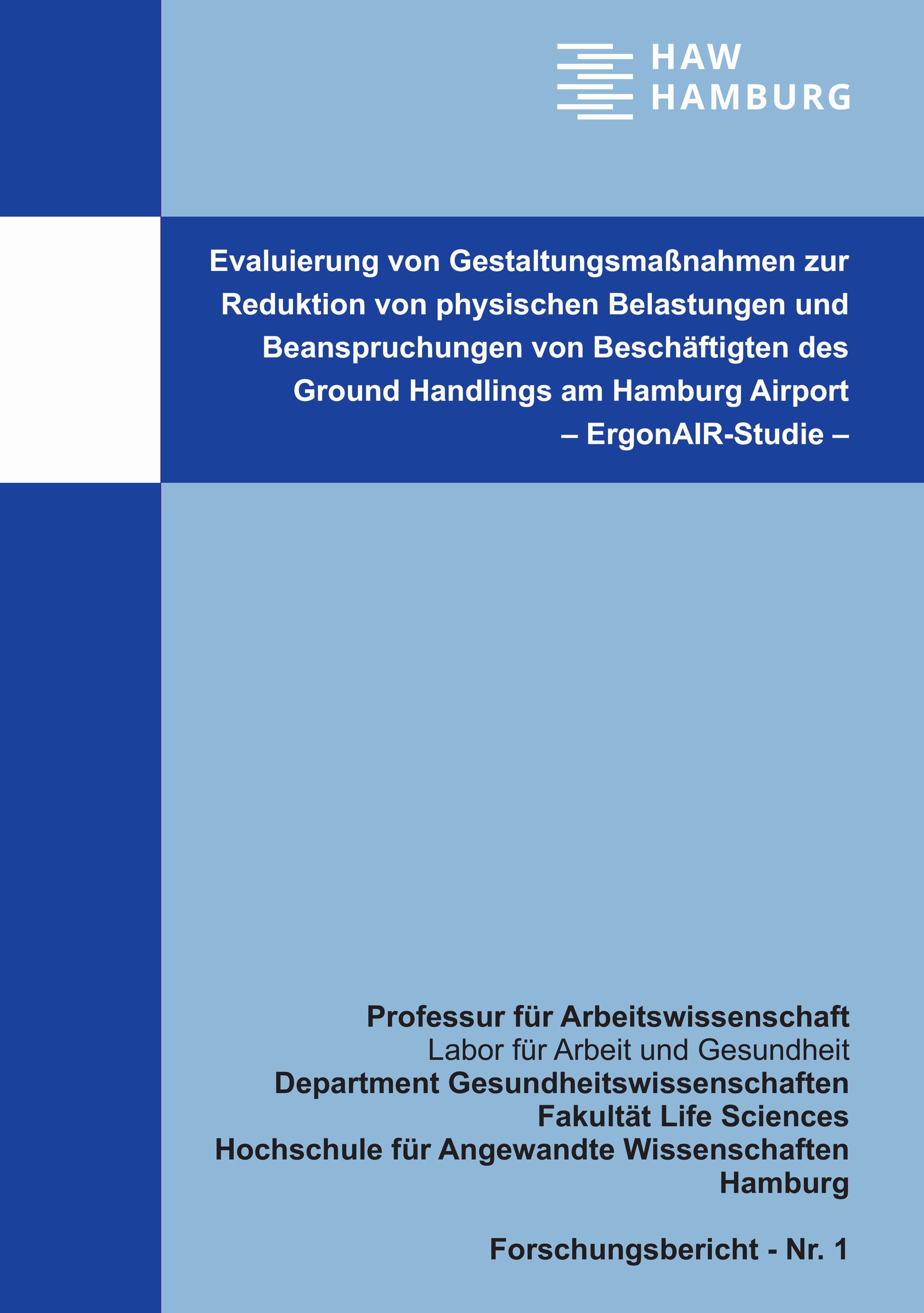 Evaluierung von Gestaltungsmaßnahmen zur Reduktion von physischen Belastungen und Beanspruchungen von Beschäftigten des Ground Handlings am Hamburg Airport – ErgonAIR-Studie –